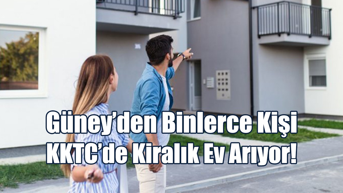 Güney’den Binlerce Kişi KKTC’de Kiralık Ev Arıyor!