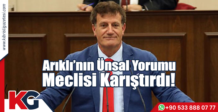 Arıklı’nın "Ünsal" Yorumu Meclis’i Karıştırdı!