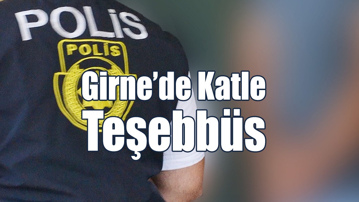 Girne’de Katle Teşebbüs