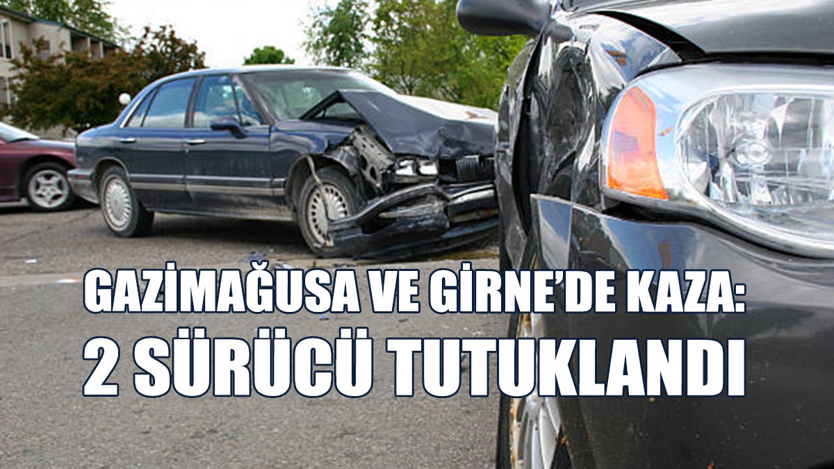 Gazimağusa Ve Girne’de Kaza: 2 Sürücü Tutuklandı