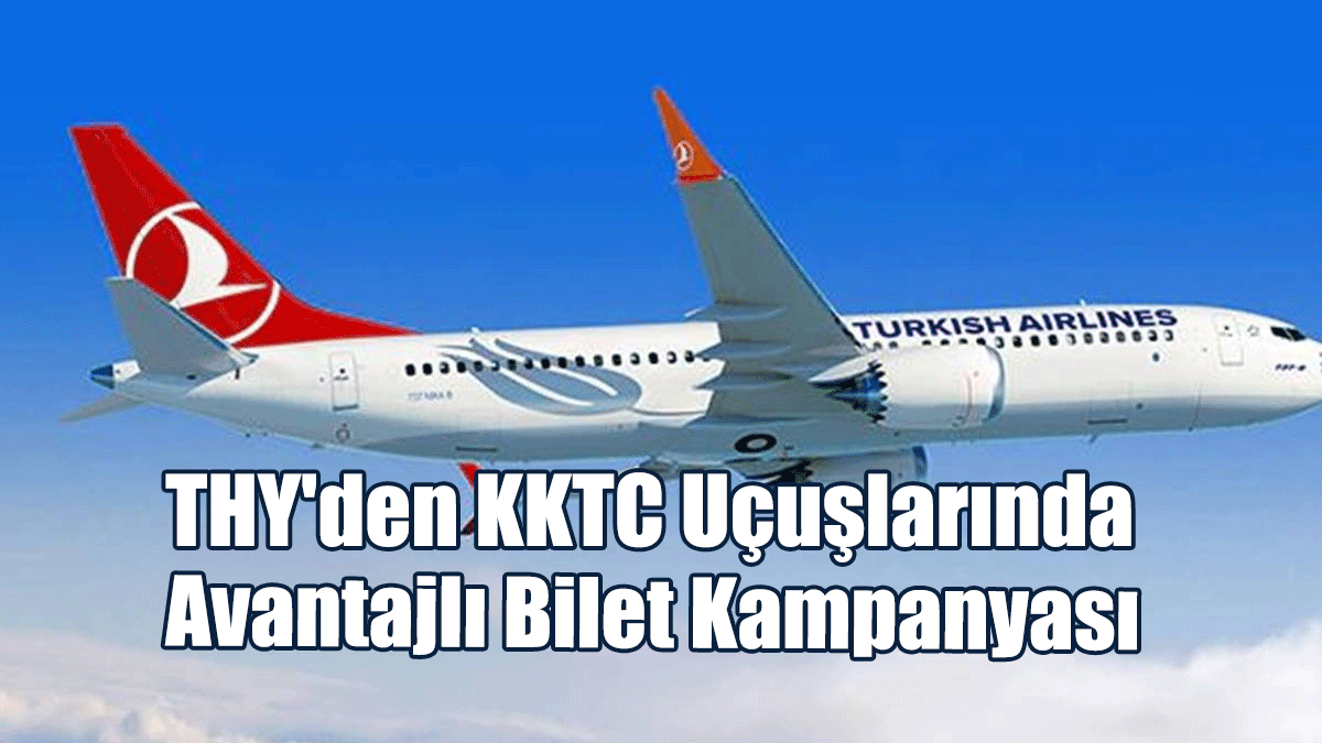THY'den KKTC Uçuşlarında Avantajlı Bilet Kampanyası