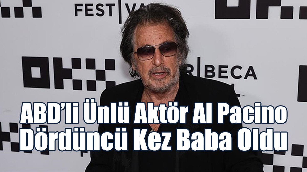 ABD’li Ünlü Aktör Al Pacino Dördüncü Kez Baba Oldu