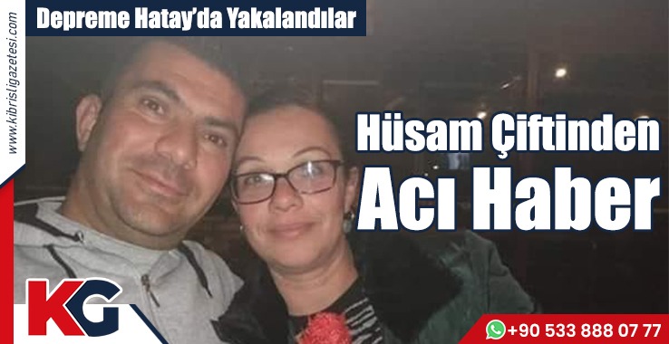 Hüsam Çiftinden Acı Haber
