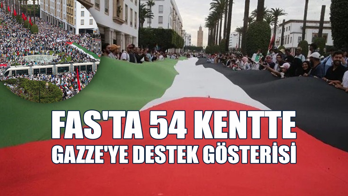 Faslılar, Gazze'ye Destek Amacıyla 54 Kentte 114 Noktada Sokağa İndi