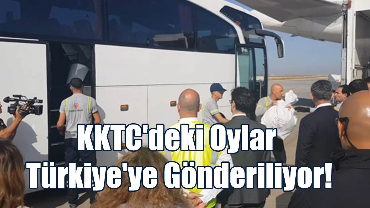 KKTC'deki Oylar Türkiye'ye Gönderiliyor!