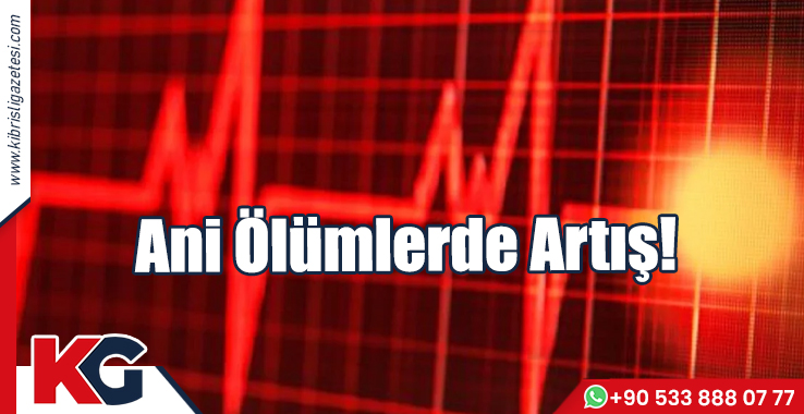 Ani Ölümlerde Artış!