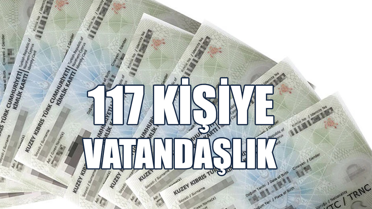 Bakanlar Kurulu, 117 Kişinin KKTC Vatandaşlığını Onayladı
