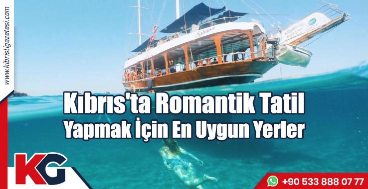 Kıbrıs'ta Romantik Tatil Yapmak İçin En Uygun Yerler