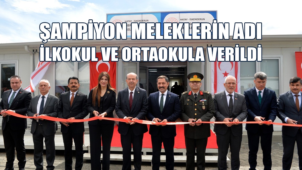 Şampiyon Meleklerin Adı İskenderun’daki İlkokul Ve Ortaokula Verildi