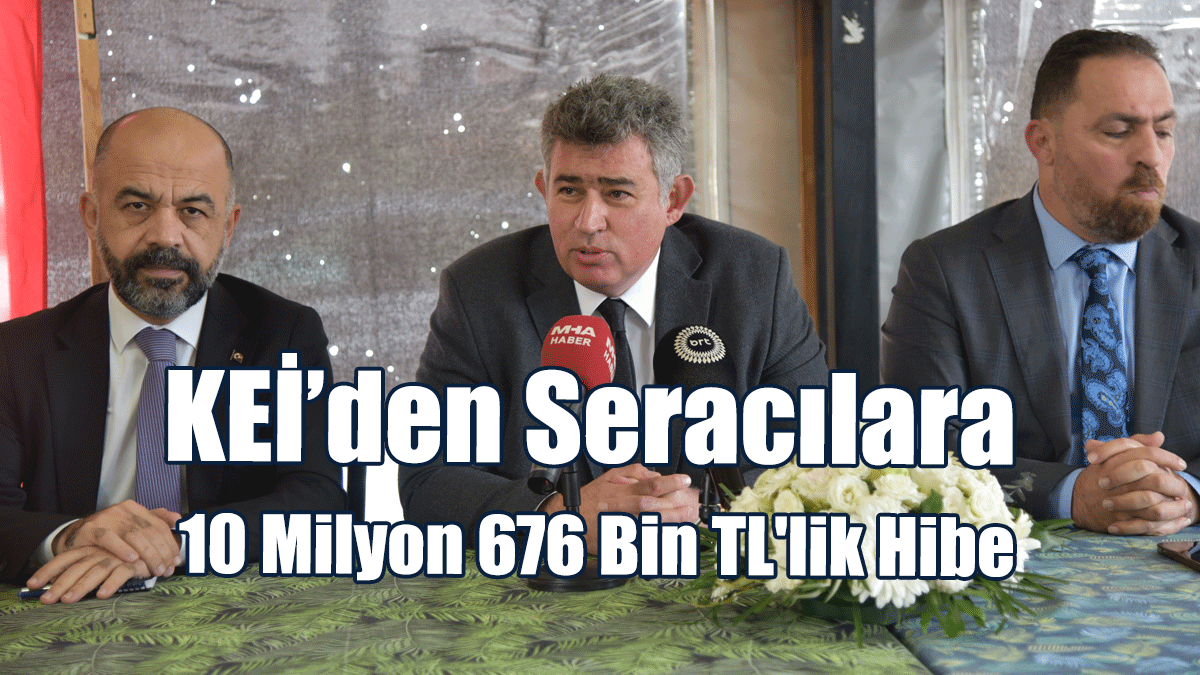 KEİ’den Seracılara 10 Milyon 676 Bin TL'lik Hibe