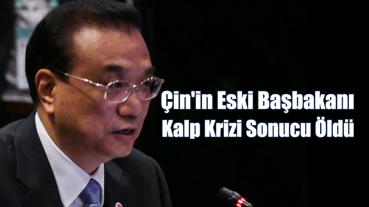 Çin'in Eski Başbakanı Kalp Krizi Sonucu Öldü