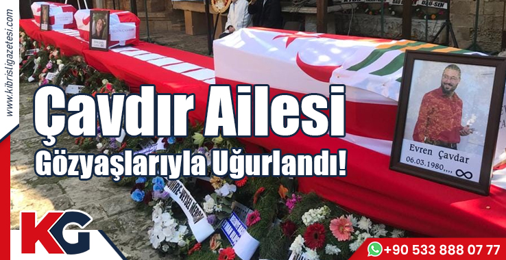 Çavdır Ailesi Gözyaşlarıyla Uğurlandı!