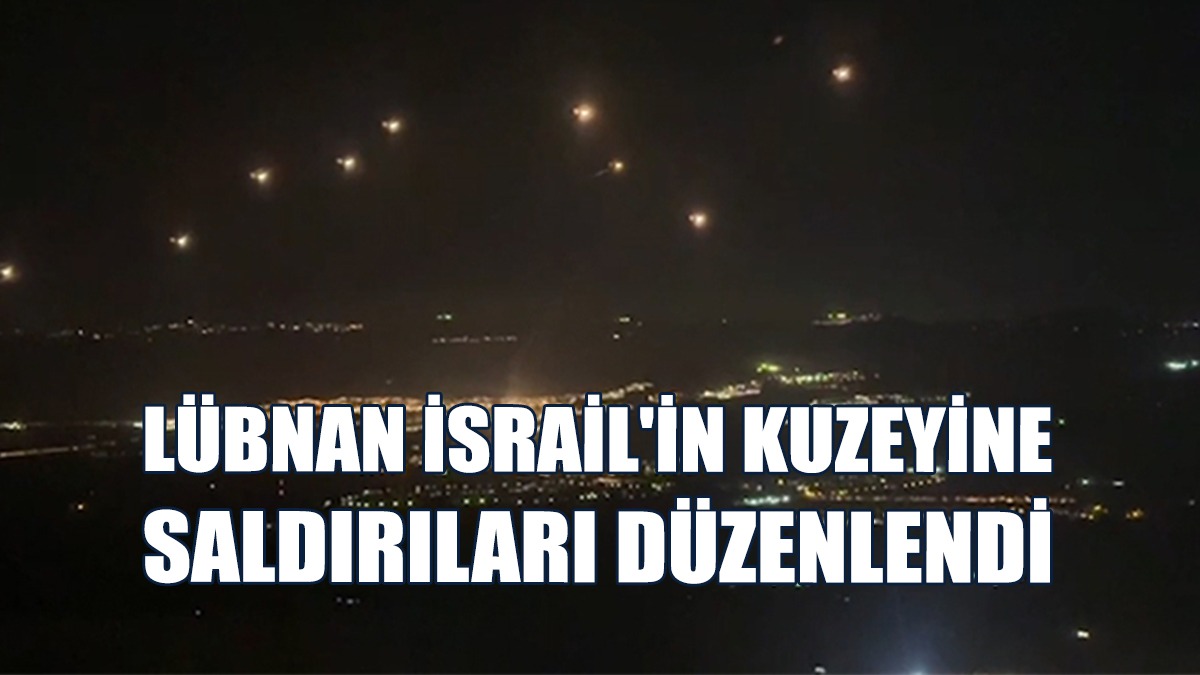 Lübnan'dan İsrail'in Kuzeyine Füze Ve SİHA Saldırıları Düzenlendi