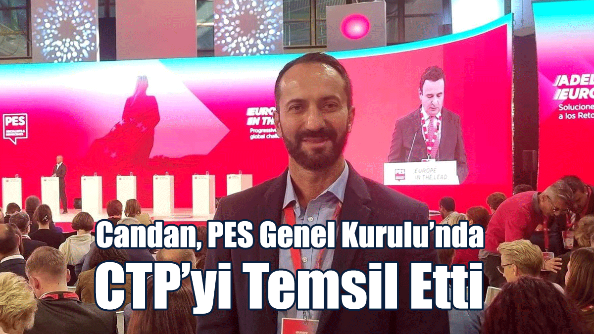 Candan, PES Genel Kurulu’nda CTP’yi Temsil Etti