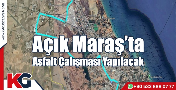 Açık Maraş’ta Asfalt Çalışması Yapılacak