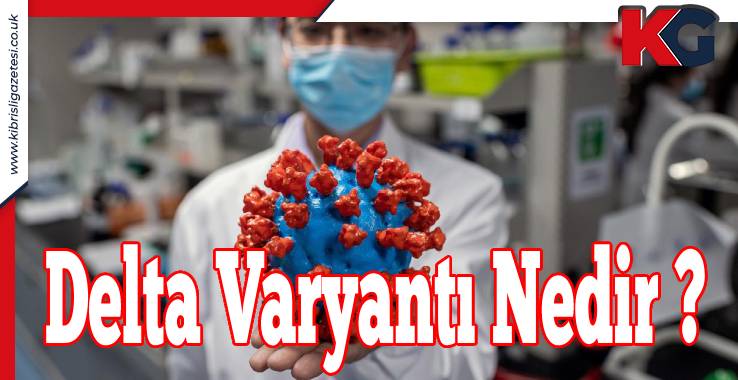 Delta Varyantı Nedir ?