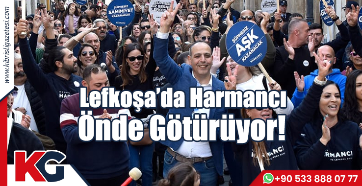 Lefkoşa’da Harmancı Önde Götürüyor!