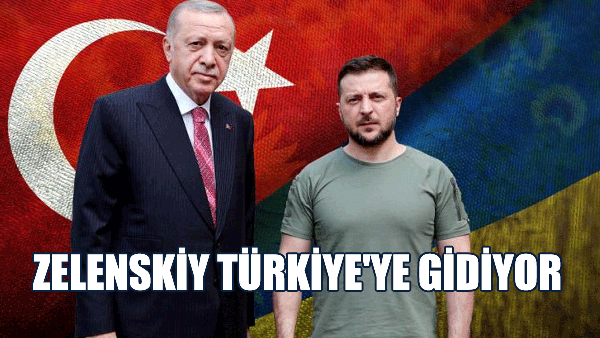 Zelenskiy Türkiye'ye Gidiyor