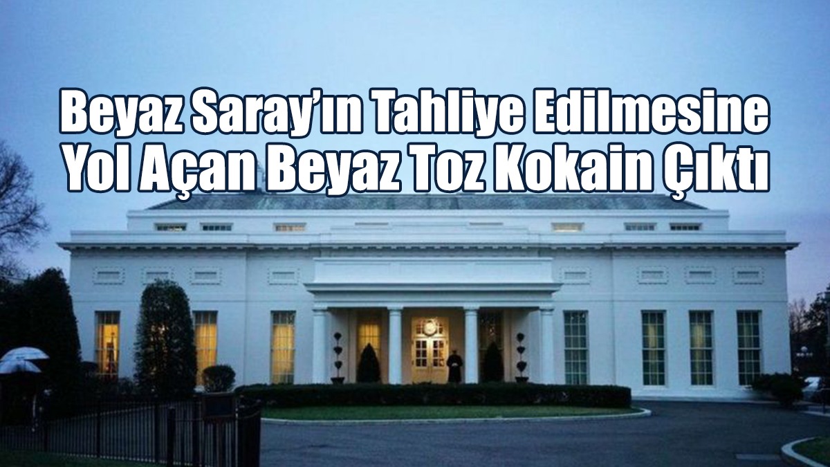 Beyaz Saray’ın Tahliye Edilmesine Yol Açan Beyaz Toz Kokain Çıktı