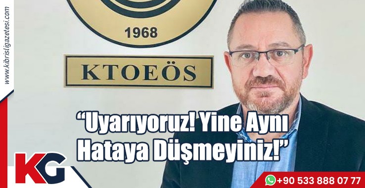 "Uyarıyoruz! Yine Aynı Hataya Düşmeyiniz!"