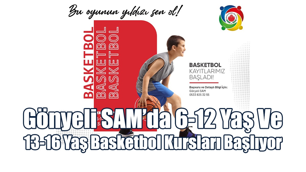 Gönyeli SAM’da 6-12 Yaş Ve 13-16 Yaş Basketbol Kursları Başlıyor