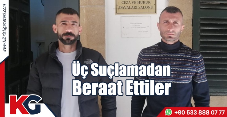 Üç Suçtan Beraat Ettiler!