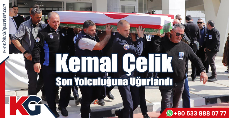 Kemal Çelik Son Yolculuğuna Uğurlandı