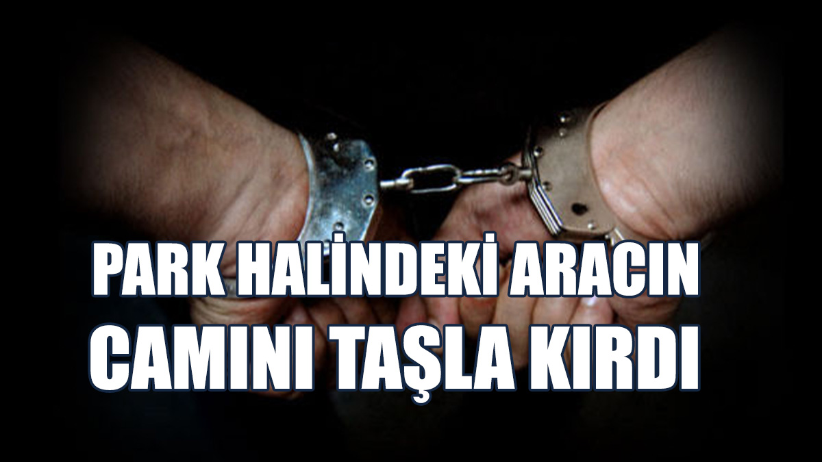 Şahıs Tutuklandı...