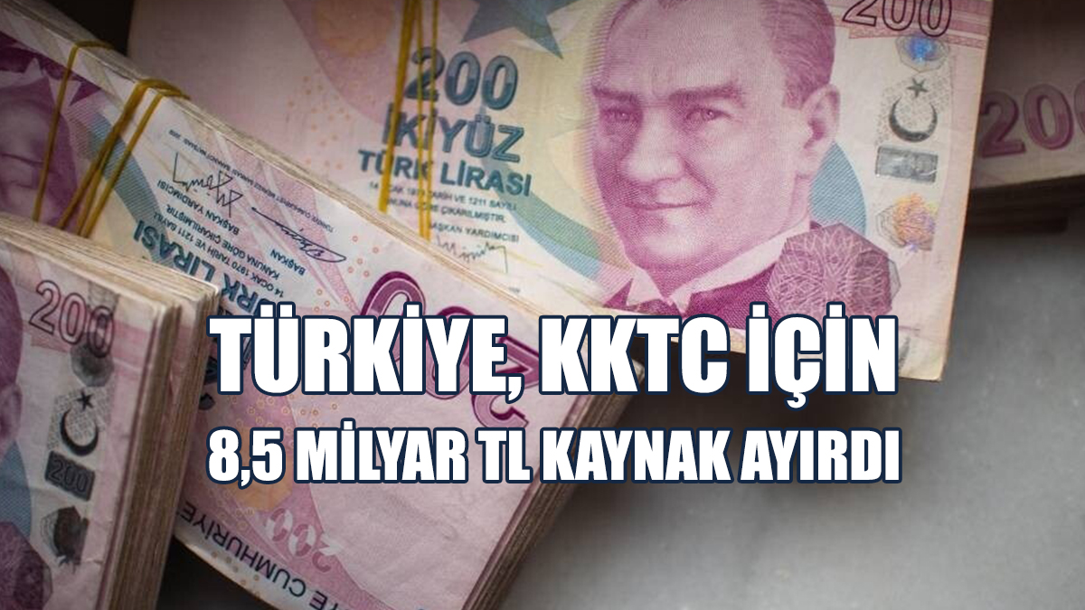 KKTC’ye Ayrılan 8,5 Milyarlık Kaynak Nerelerde Kullanılacak?