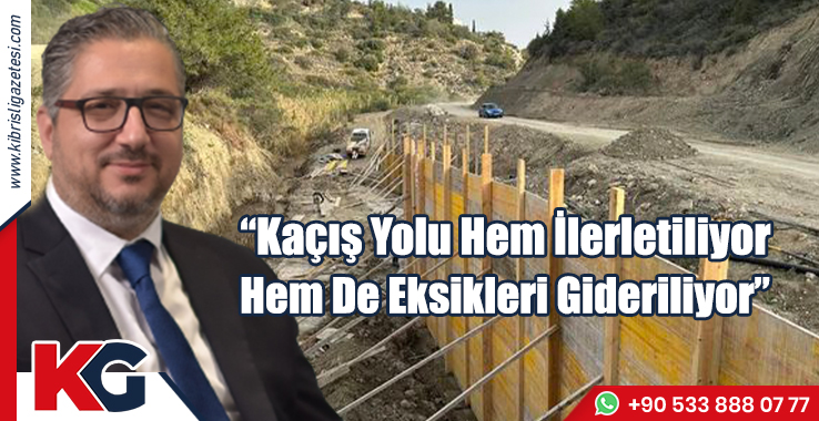 “Kaçış Yolu Hem İlerletiliyor Hem De Eksikleri Gideriliyor”