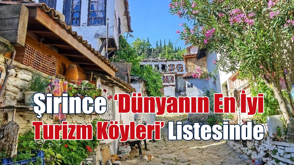 Şirince ‘2023 Dünyanın En İyi Turizm Köyleri’  Listesine Girdi