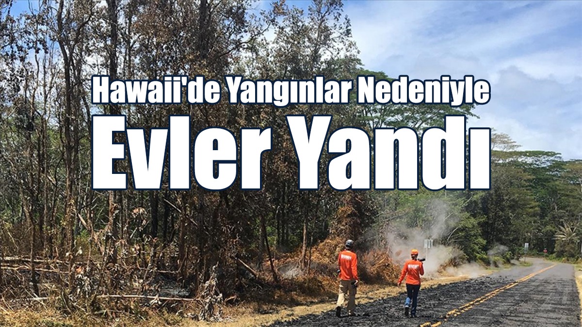 Hawaii'de Yangınlar Nedeniyle Evler Yandı