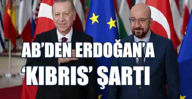 AB’den Erdoğan’a ‘Kıbrıs’ Şartı