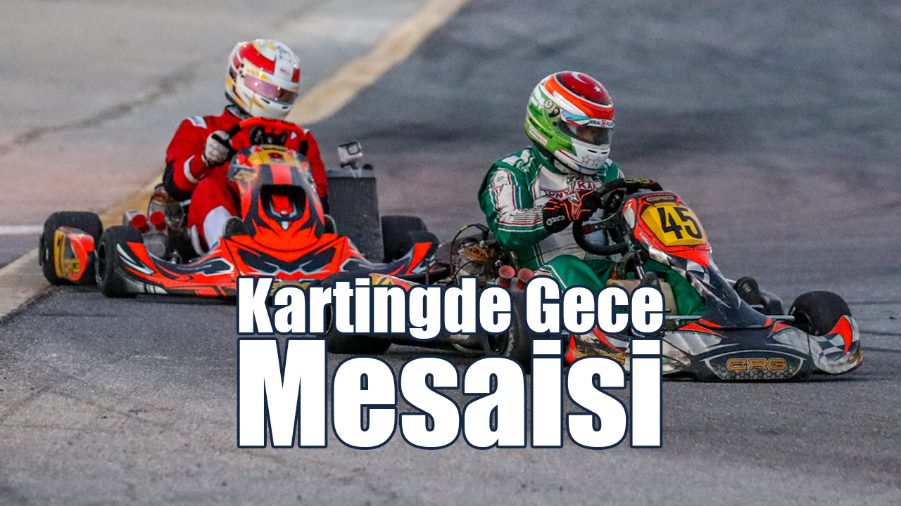Kartingde Gece Mesaisi