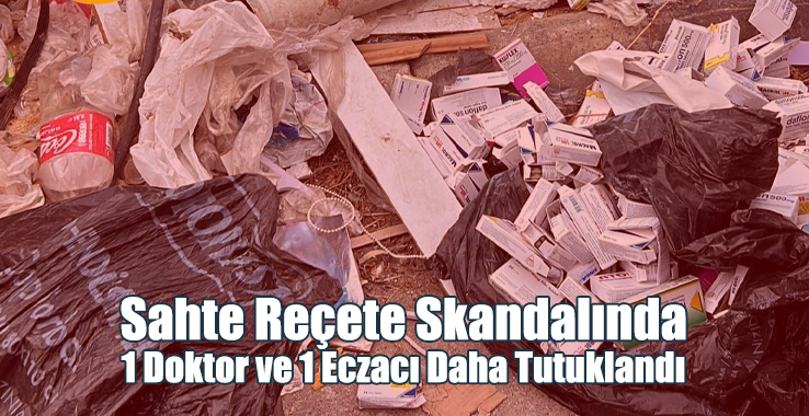 Sahte Reçete Skandalında 1 Doktor ve 1 Eczacı Daha Tutuklandı!