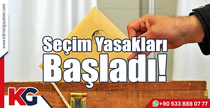 Seçim Yasakları Başladı!