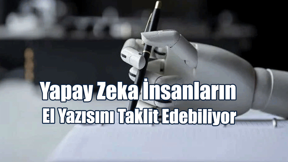 Yapay Zeka İnsanların El Yazısını Taklit Edebiliyor
