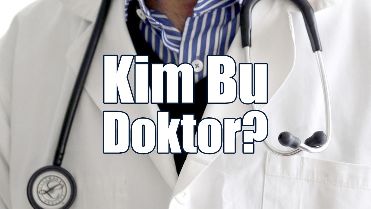 Kim Bu Doktor?