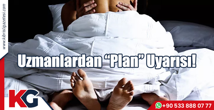 Uzmanlardan “Plan” Uyarısı!