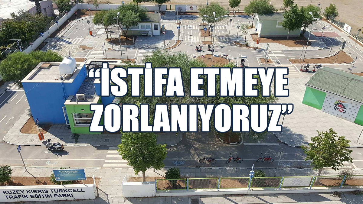 “Trafik Eğitim Parkı Personeli İstifa Etmedi İstifaya Zorlanıyor”