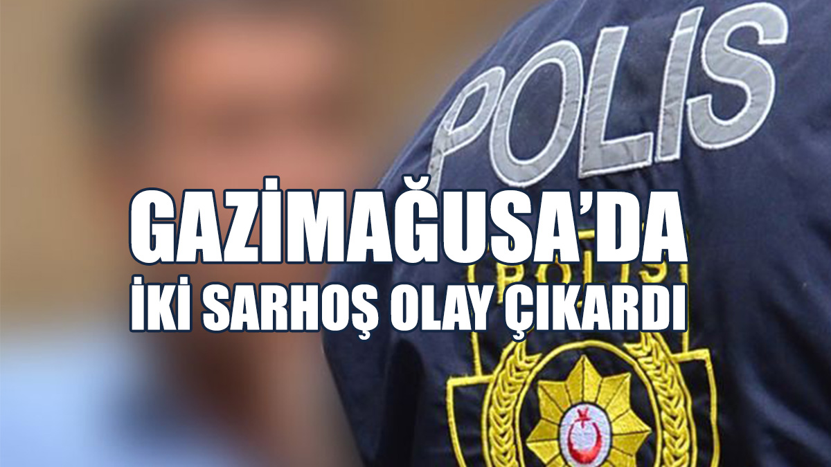 Mağusa'da İki Sarhoş Tutuklandı