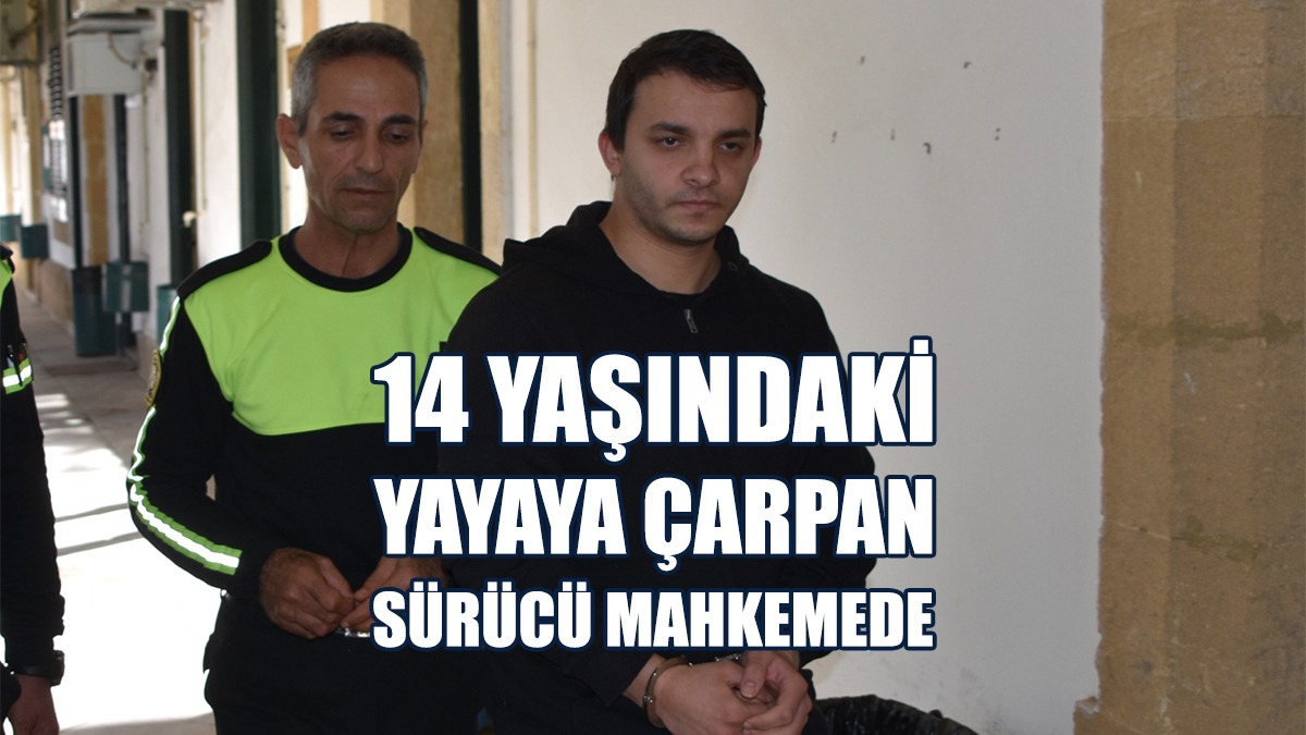 14 Yaşındaki Yayaya Çarpan Sürücü Mahkemede