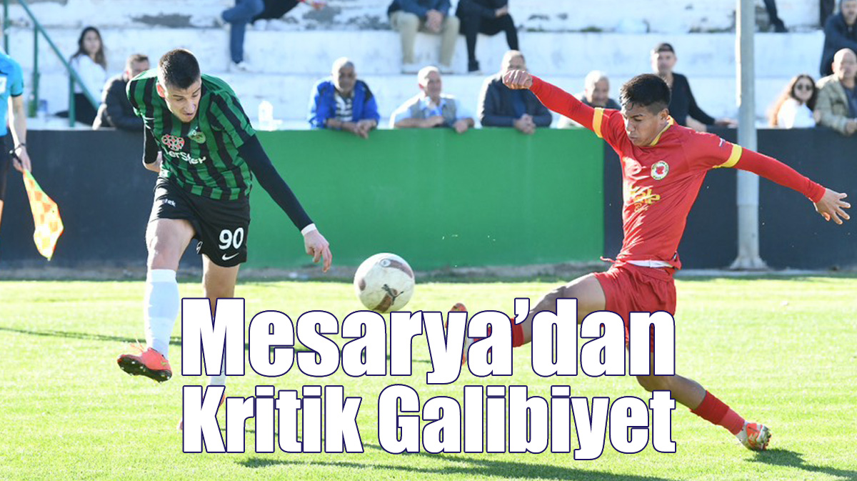 Mesarya’dan Kritik Galibiyet!