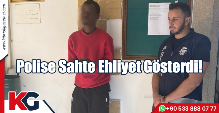 Polise Sahte Ehliyet Gösterdi!
