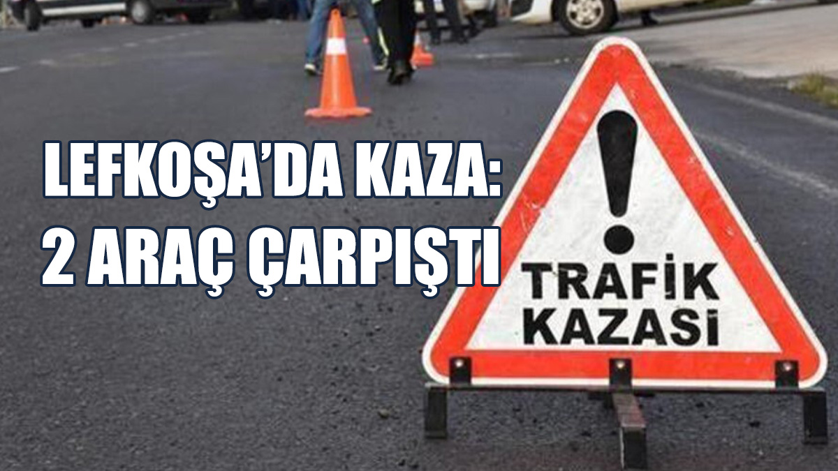 Lefkoşa'da Trafik Kazası: 1 Yaralı