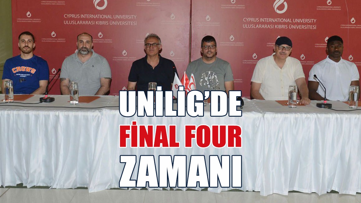 Unilig’de Final Four Zamanı