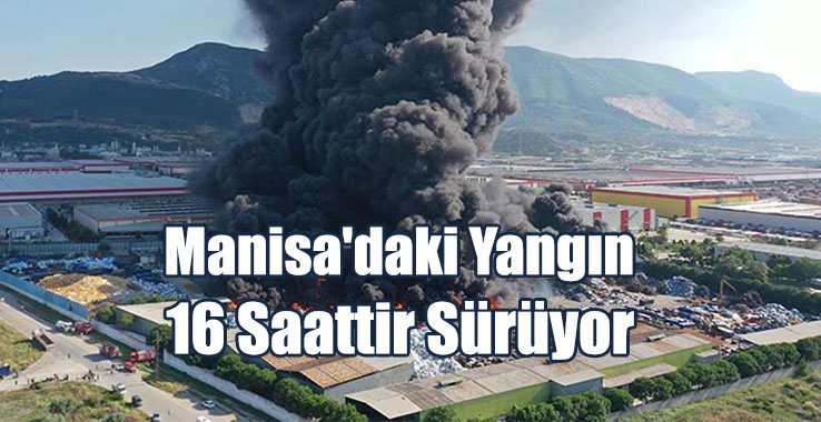 Manisa'daki Yangın 16 Saattir Sürüyor
