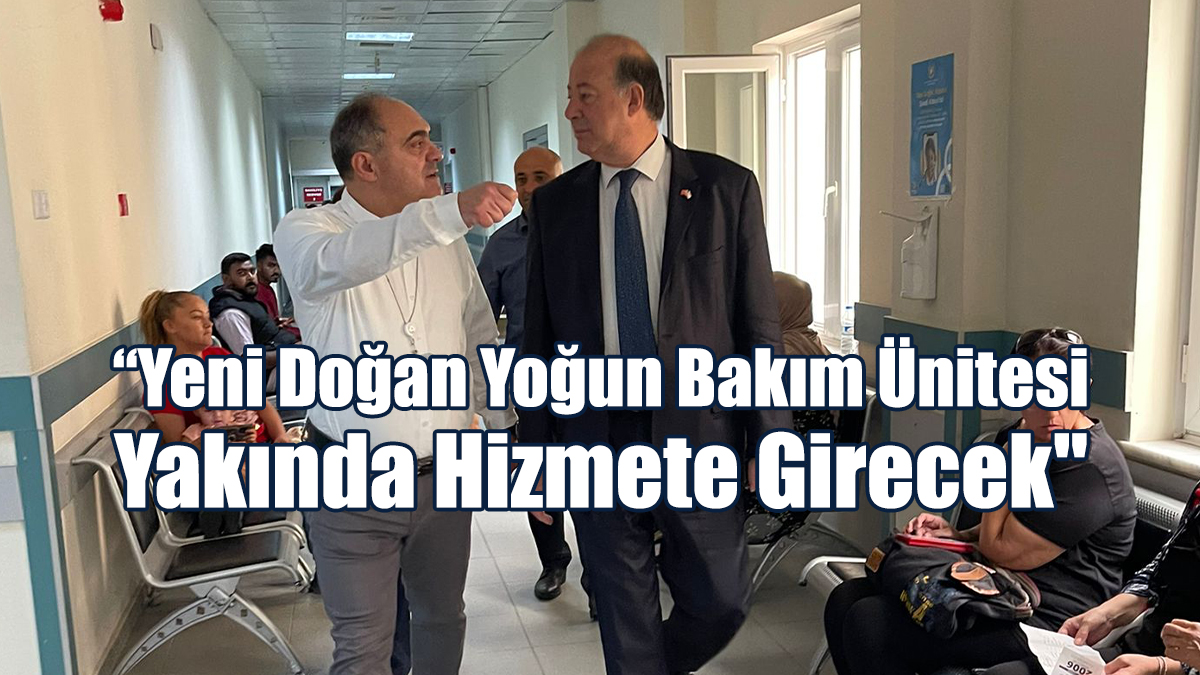 “Yeni Doğan Yoğun Bakım Ünitesi Yakında Hizmete Girecek"