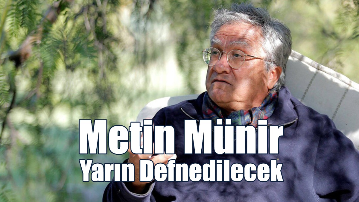 Metin Münir Yarın Defnedilecek