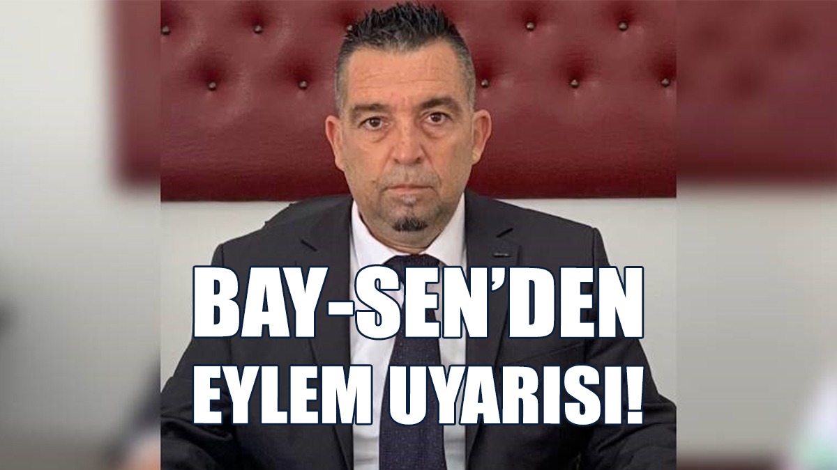 BAY-SEN'den Hükümete Çağrı
